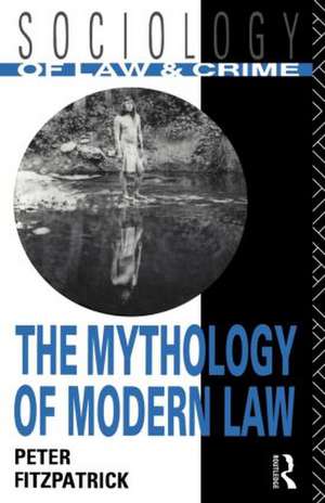 The Mythology of Modern Law de Peter Fitzpatrick