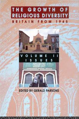 The Growth of Religious Diversity - Vol 2: Britain From 1945 Volume 2: Controversies de Gerald Parsons