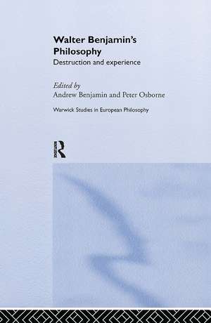 Walter Benjamin's Philosophy: Destruction and Experience de Andrew Benjamin