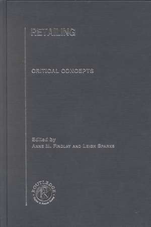 Retailing: Critical Concepts de Anne M. Findlay