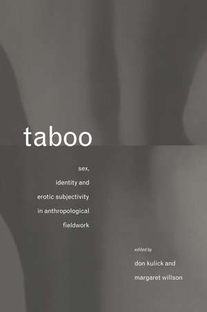 Taboo: Sex, Identity and Erotic Subjectivity in Anthropological Fieldwork de Don Kulick