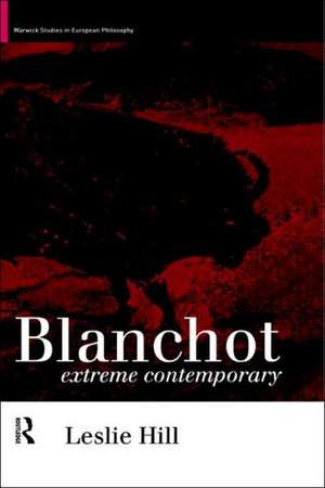 Blanchot: Extreme Contemporary de Leslie Hill
