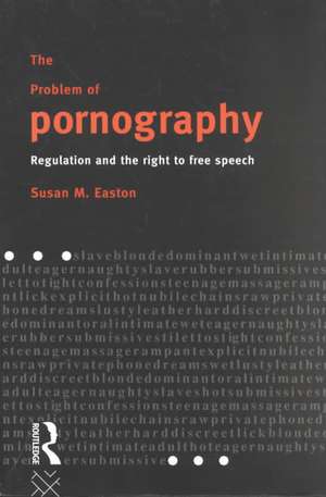 The Problem of Pornography: Regulation and the Right to Free Speech de Susan Easton