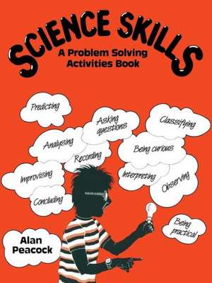 Science Skills: A Problem Solving Activities Book de Alan Peacock