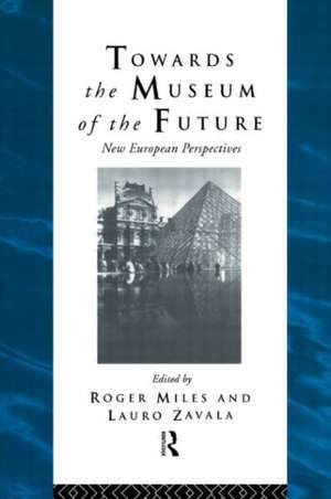 Towards the Museum of the Future: New European Perspectives de Roger Miles