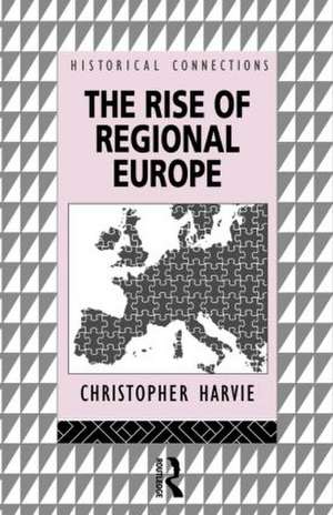 The Rise of Regional Europe de Christopher Harvie