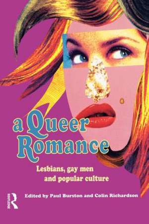 A Queer Romance: Lesbians, Gay Men and Popular Culture de Paul Burston