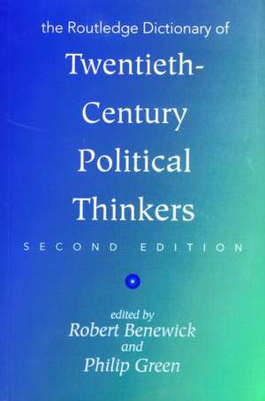 The Routledge Dictionary of Twentieth-Century Political Thinkers de Robert Benewick