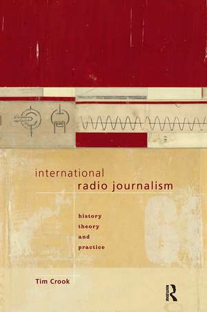 International Radio Journalism de Tim Crook