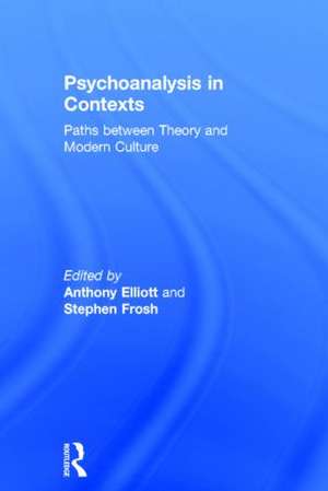 Psychoanalysis in Context: Paths between Theory and Modern Culture de Anthony Elliott