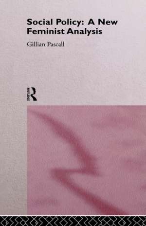 Social Policy: A New Feminist Analysis de Gillian Pascall