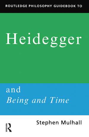 Routledge Philosophy GuideBook to Heidegger and Being and Time de Stephen Mulhall