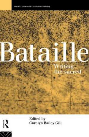 Bataille: Writing the Sacred de Carolyn Bailey Gill