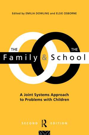 The Family and the School: A Joint Systems Aproach to Problems with Children de Emilia Dowling