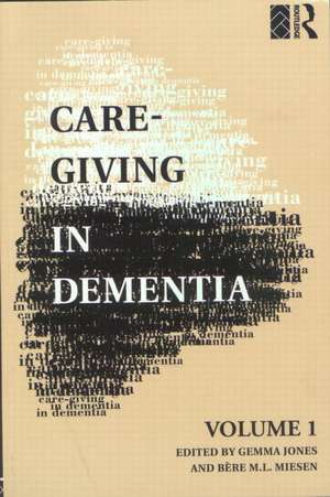 Care-Giving in Dementia: Volume 1: Research and Applications de Gemma M. M. Jones