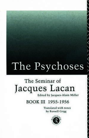 The Psychoses: The Seminar of Jacques Lacan de Jacques Lacan