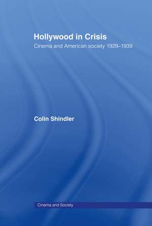 Hollywood in Crisis: Cinema and American Society 1929-1939 de Colin Schindler