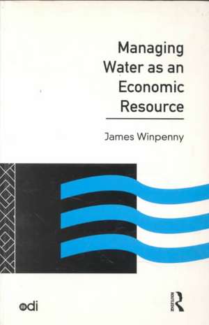 Managing Water as an Economic Resource de James Winpenny