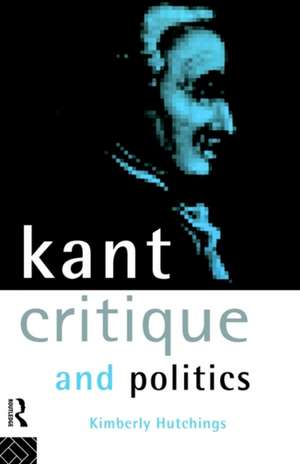 Kant, Critique and Politics de Kimberly Hutchings