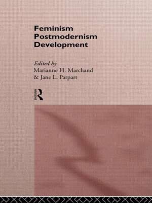 Feminism/ Postmodernism/ Development de Marianne H Marchand