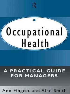Occupational Health: A Practical Guide for Managers de Dr. Ann Fingret