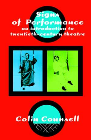 Signs of Performance: An Introduction to Twentieth-Century Theatre de Colin Counsell