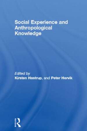 Social Experience and Anthropological Knowledge de Kirsten Hastrup