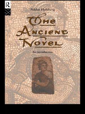 The Ancient Novel: An Introduction de Niklas Holzberg