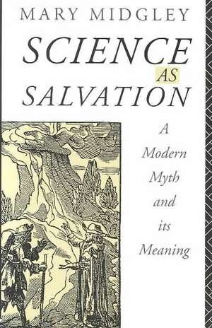 Science as Salvation: A Modern Myth and its Meaning de Mary Midgley