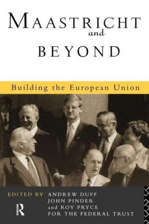 Maastricht and Beyond: Building a European Union de Andrew Duff