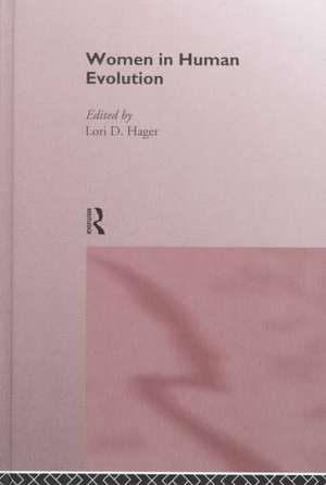 Women In Human Evolution de Lori Hager