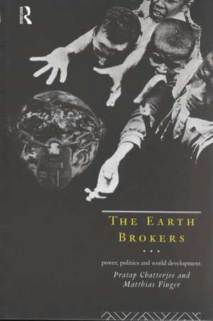 The Earth Brokers: Power, Politics and World Development de Pratap Chatterjee