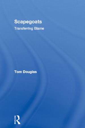 Scapegoats: Transferring Blame de Tom Douglas
