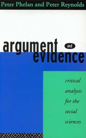 Argument and Evidence: Critical Analysis for the Social Sciences de Peter J. Phelan