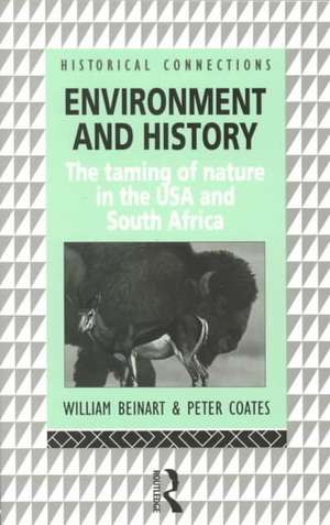 Environment and History: The taming of nature in the USA and South Africa de William Beinart