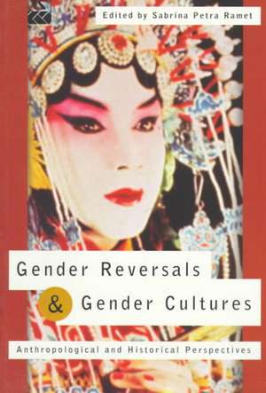 Gender Reversals and Gender Cultures: Anthropological and Historical Perspectives de Sabrina Petra Ramet