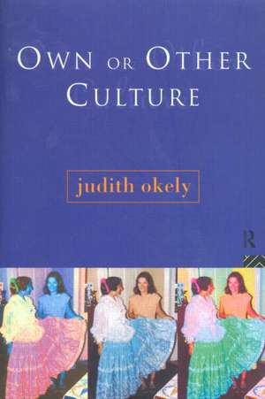 Own or Other Culture de Judith Okely