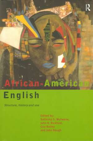 African-American English: Structure, History and Use de Guy Bailey