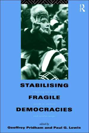 Stabilising Fragile Democracies: New Party Systems in Southern and Eastern Europe de Paul Lewis