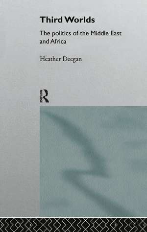 Third Worlds: Politics in the Middle East and Africa de Heather Deegan