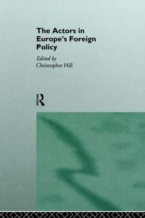 The Actors in Europe's Foreign Policy de Christopher Hill