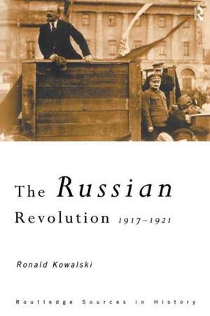 The Russian Revolution: 1917-1921 de Ronald Kowalski