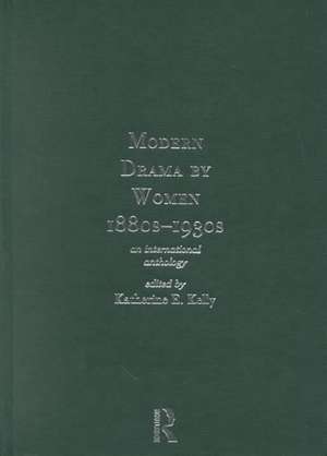 Modern Drama by Women 1880s-1930s de Katherine E. Kelly