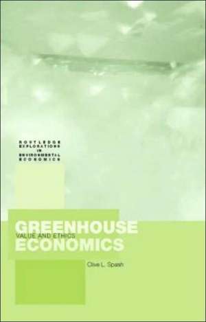 Greenhouse Economics: Value and Ethics de Clive Spash