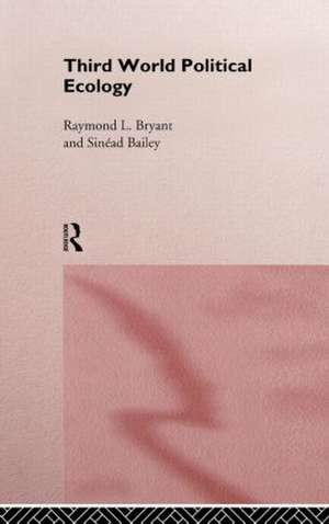 Third World Political Ecology: An Introduction de Sinead Bailey