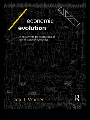 Economic Evolution: An Inquiry into the Foundations of the New Institutional Economics de Jack J Vromen