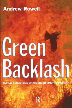 Green Backlash: Global Subversion of the Environment Movement de Andrew Rowell