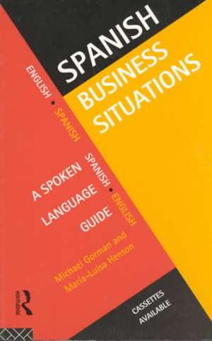 Spanish Business Situations: A Spoken Language Guide de Michael Gorman