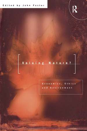 Valuing Nature?: Economics, ethics and environment de John Foster