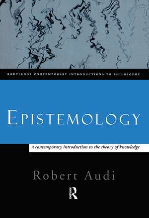 Epistemology: A Contemporary Introduction to the Theory of Knowledge de Robert Audi